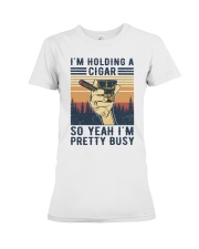 I'm holding a cigar So yeah I'm pretty busy Premium Fit Ladies Tee tile