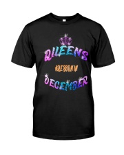 Queens Are Born in December LIMITED EDITION Classic T-Shirt front