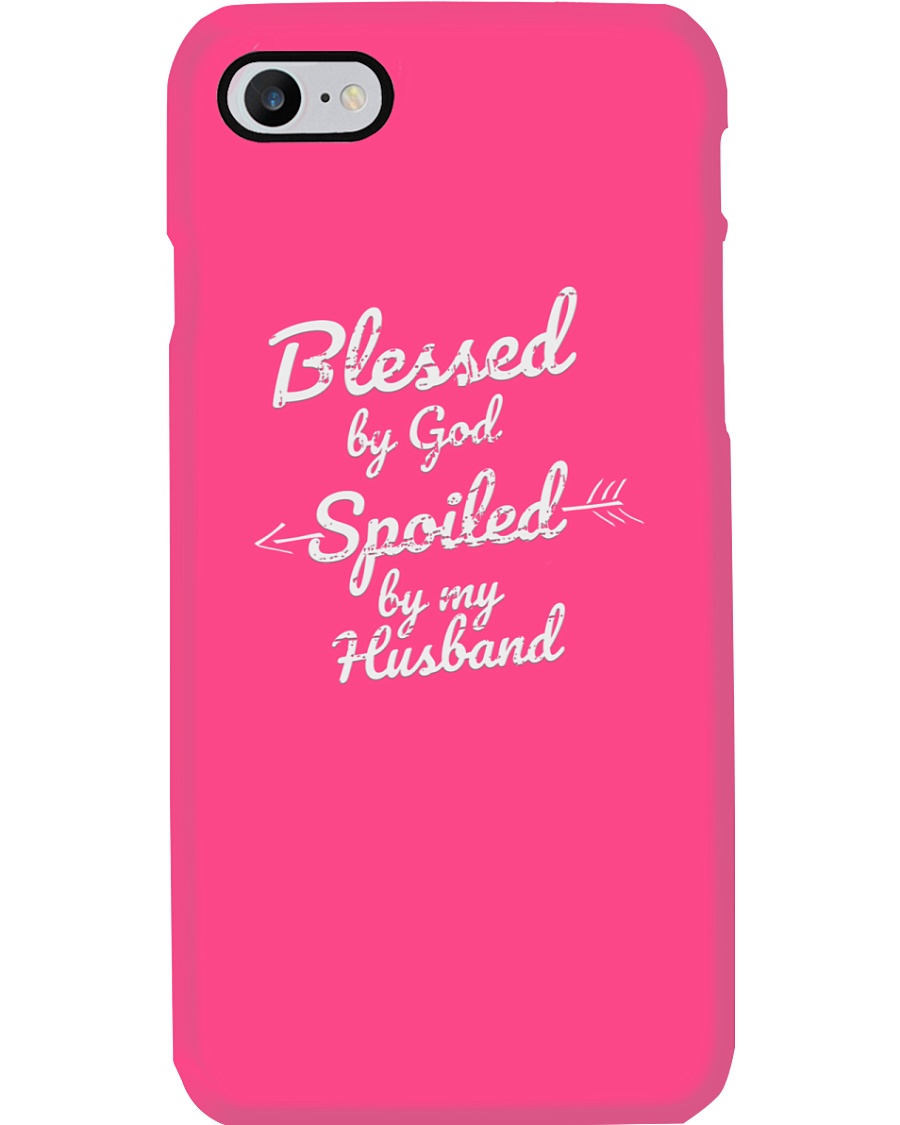 Blessed by God Spoiled by My Husband Phone Case