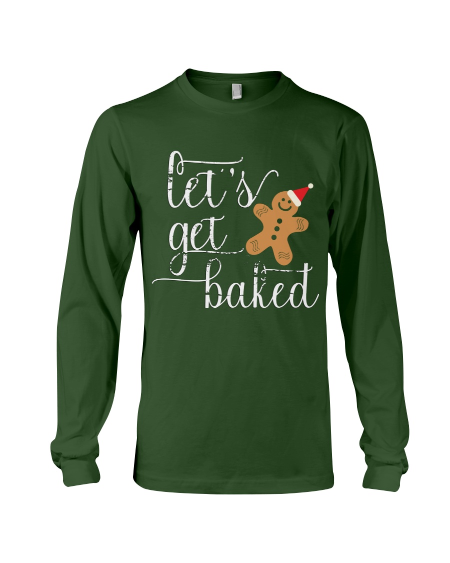Let's Get Baked - Holiday Exclusive Long Sleeve Tee