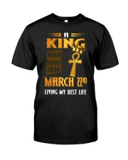 A King - March 22 Classic T-Shirt front