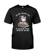 Id like you better if you were a book Classic T-Shirt front