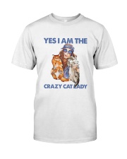 Yes Im the crazy cat lady Classic T-Shirt front