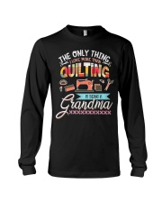 Grandmother Quilting The Only Thing Quilting Long Sleeve Tee tile