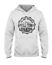 Grandfather Family I M A Full Time Grandpa Hooded Sweatshirt front