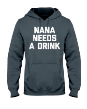 Grandmother Nana Needs A Drink Funny Saying Hooded Sweatshirt front