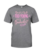 Grandmother Don't I Look Too Young Classic T-Shirt front