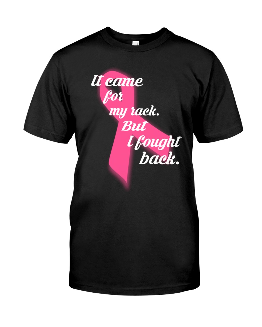 It Came For My Rack Cancer T Shirt Classic T-Shirt