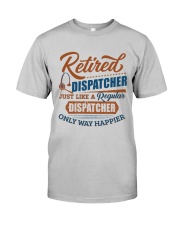 Retired:Like regular Dispatcher only way happier Classic T-Shirt front