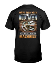 Let this Old Man show you How to be a Machinist Classic T-Shirt back
