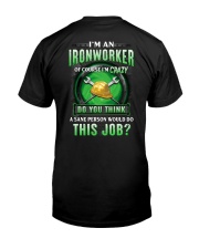 Ironworker: of course I'm crazy Classic T-Shirt back