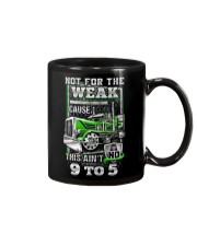 Trucker: Not for the weak coz this ain't no 9 to 5 Mug thumbnail