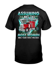 Trucker:Assuming I am like most women is a mistake Classic T-Shirt back