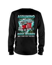 Trucker:Assuming I am like most women is a mistake Long Sleeve Tee thumbnail