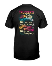 Trucker's wife- I'm married No He is not imaginary Classic T-Shirt back