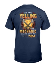 I am not yelling that's how mechanics talk Classic T-Shirt back