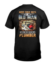 Let this Old Man show you How to be a Plumber Classic T-Shirt back