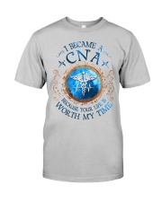 CNA because Your life is worth my time Classic T-Shirt tile