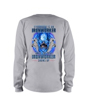 Until the real Ironworker shows up Long Sleeve Tee thumbnail
