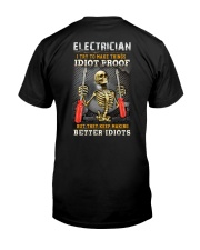 Electrician:I try to make things idiot proof Classic T-Shirt back