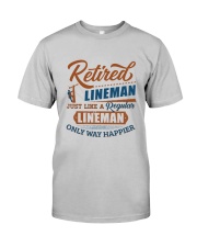 Retired Lineman only way happier Classic T-Shirt front