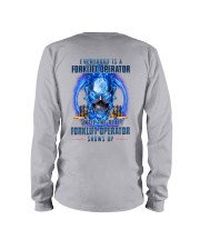 Until the real Forklift Operator shows up Long Sleeve Tee thumbnail
