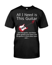 ALL I NEED IS THIS GUITAR Classic T-Shirt front