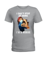 I cant stay at home nurse Ladies T-Shirt tile