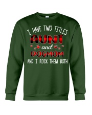 I have two titles Aunt and dog mom Crewneck Sweatshirt tile