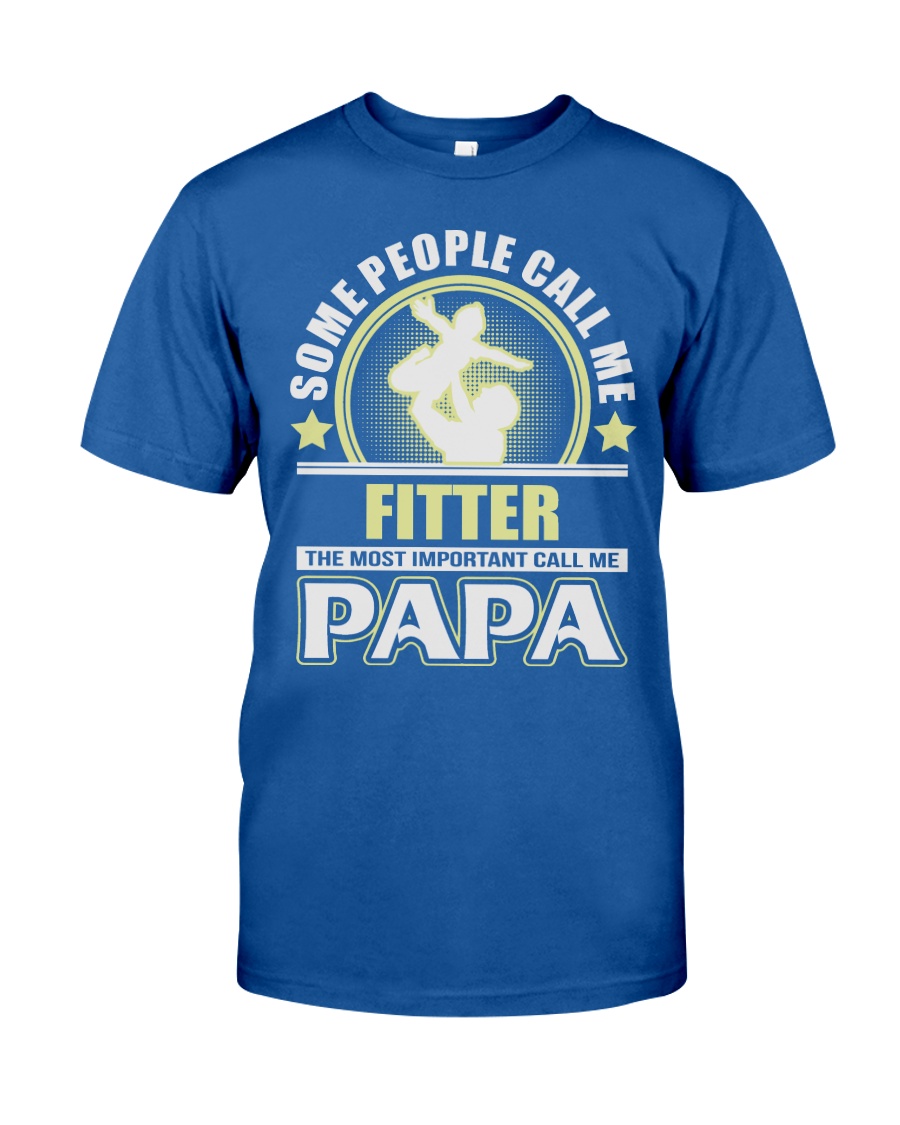 CALL ME FITTER PAPA JOB SHIRTS Classic T-Shirt