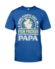 CALL ME FISH PACKER PAPA JOB SHIRTS Classic T-Shirt front