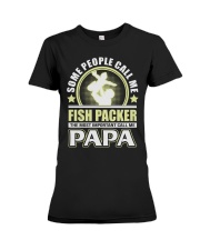 CALL ME FISH PACKER PAPA JOB SHIRTS Premium Fit Ladies Tee thumbnail