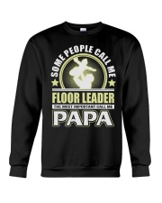 CALL ME FLOOR LEADER PAPA JOB SHIRTS Crewneck Sweatshirt thumbnail