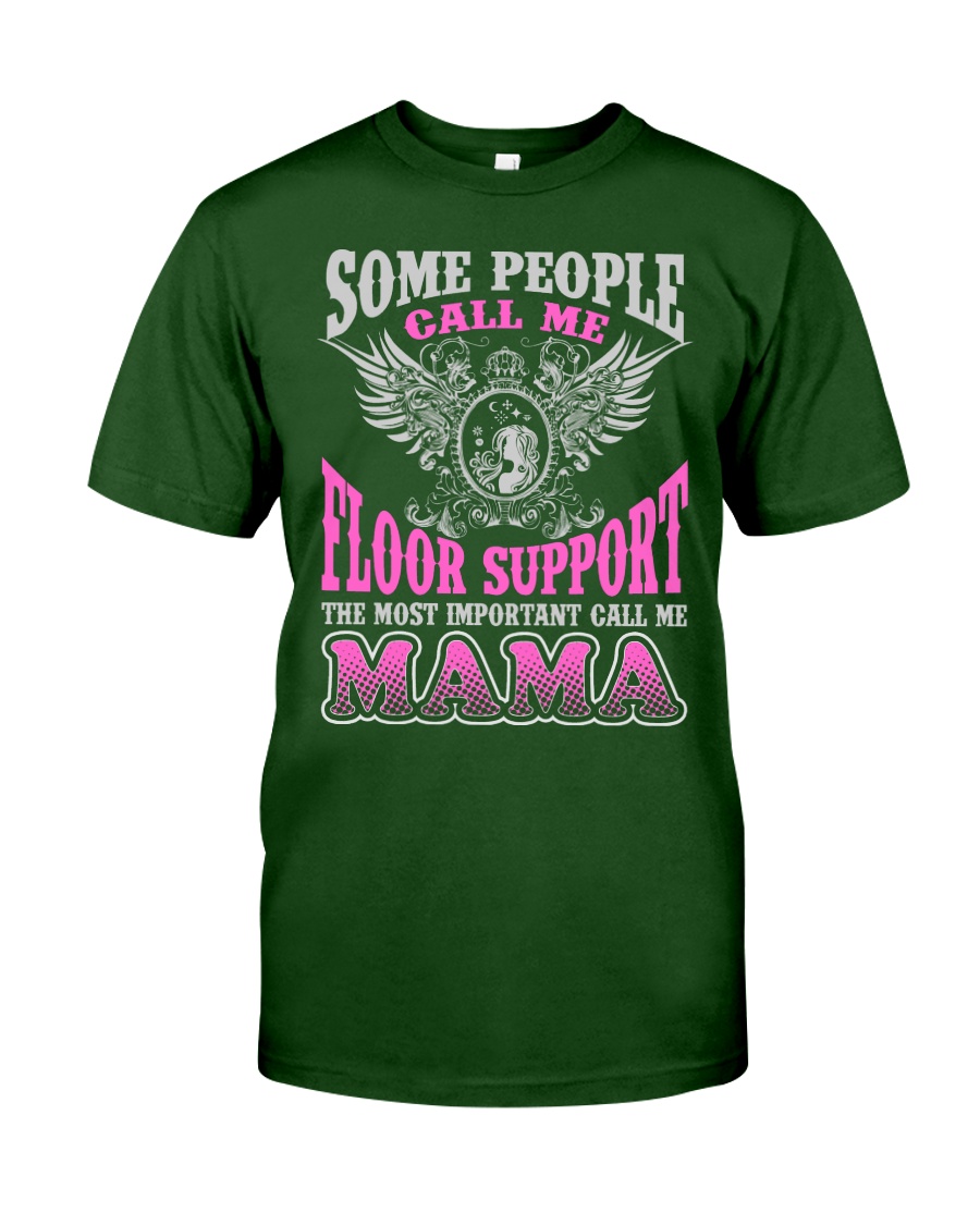 CALL ME FLOOR SUPPORT MAMA JOB SHIRTS Classic T-Shirt