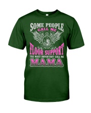 CALL ME FLOOR SUPPORT MAMA JOB SHIRTS Classic T-Shirt front