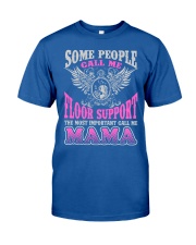CALL ME FLOOR SUPPORT MAMA JOB SHIRTS Classic T-Shirt front