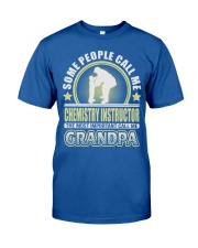 CALL ME CHEMISTRY INSTRUCTOR GRANDPA JOB SHIRTS Classic T-Shirt front