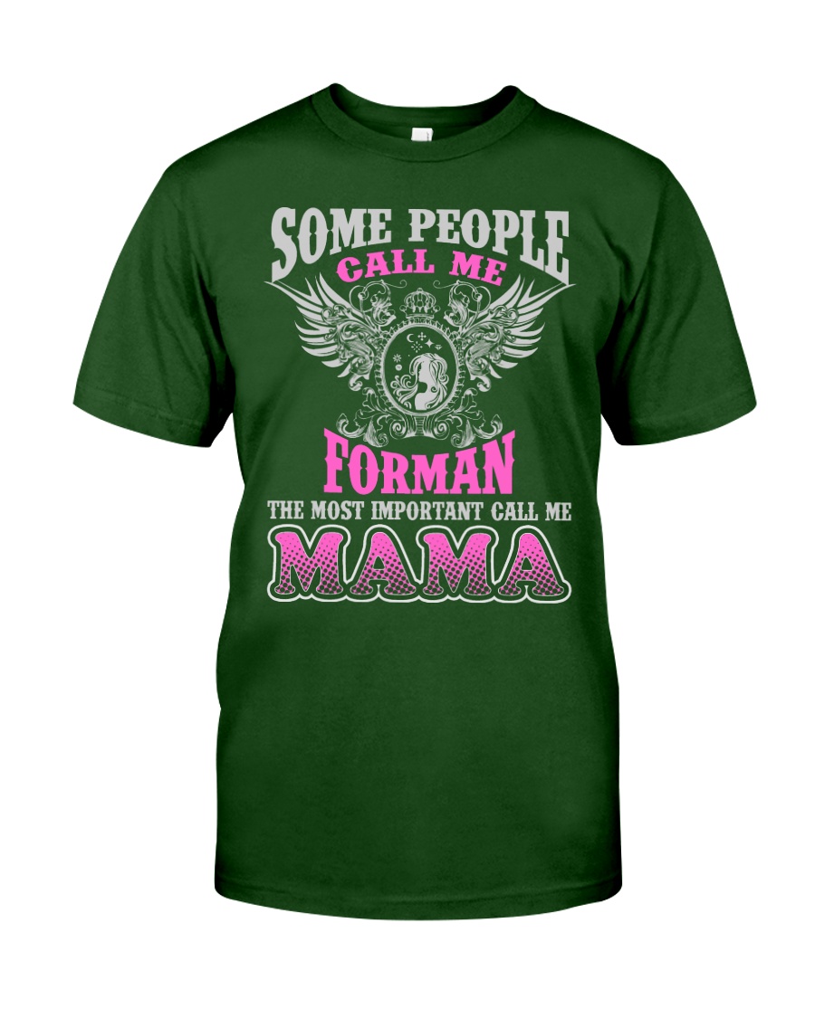 CALL ME FORMAN MAMA JOB SHIRTS Classic T-Shirt