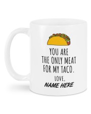 YOU ARE THE ONLY MEAT FOR MY TACO Mug back