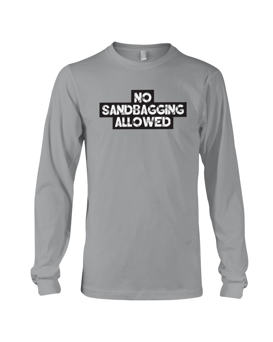 No Sandbagging Allowed by Bowling Addicts Long Sleeve Tee