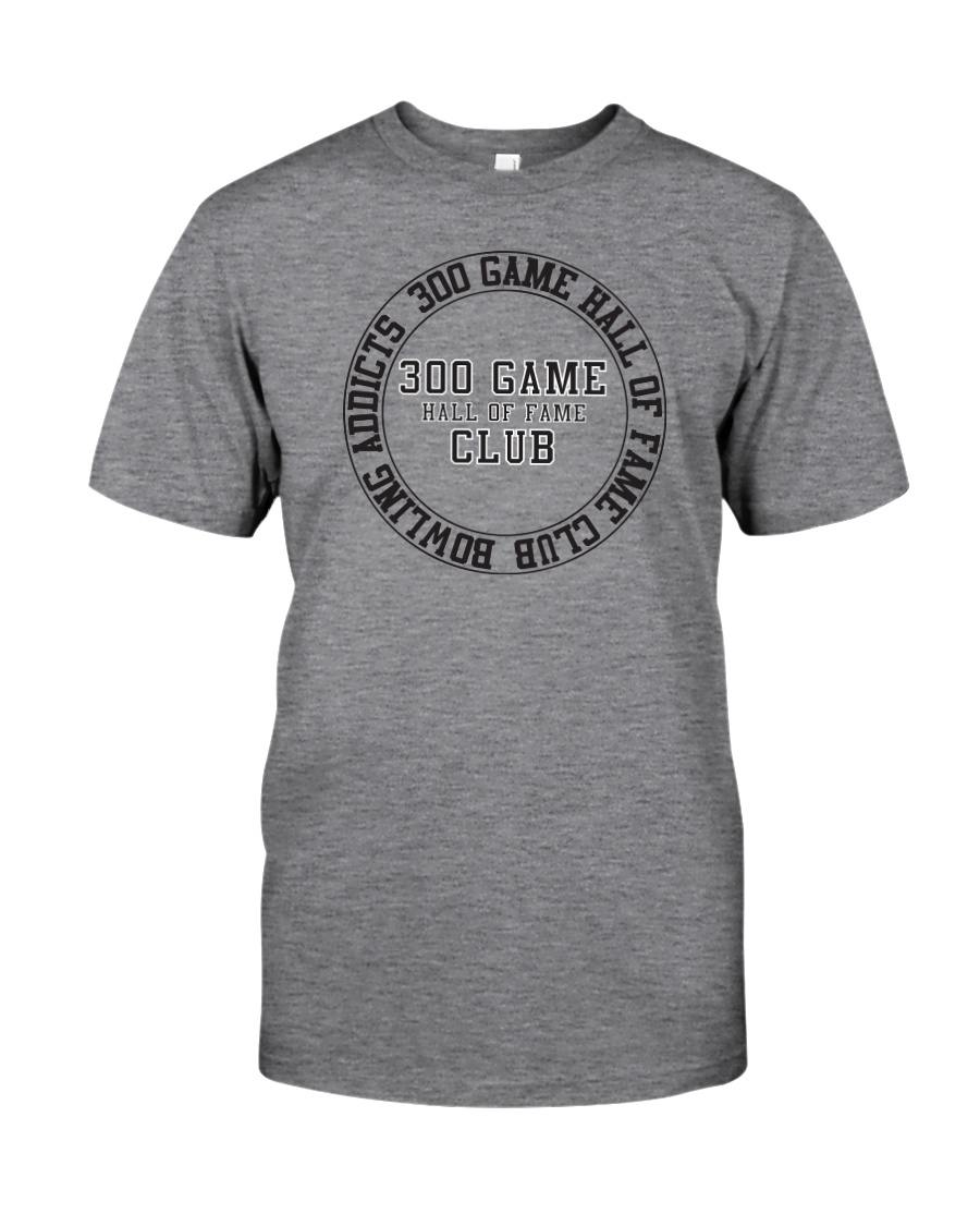 Bowling Addicts 300 Game Hall of Fame Classic T-Shirt