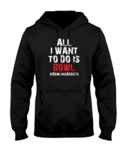 All I Want To Do T-Shirt by Bowling Addicts Hooded Sweatshirt thumbnail