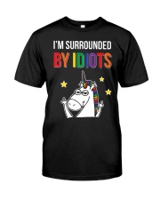 I'M SURROUNDED BY IDIOTS Classic T-Shirt front