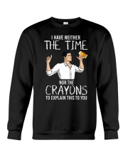 I have neither the time nor the crayons Crewneck Sweatshirt tile