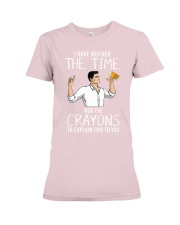 I have neither the time nor the crayons Premium Fit Ladies Tee tile