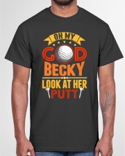 Oh my God becky Classic T-Shirt garment-tshirt-unisex-front-03
