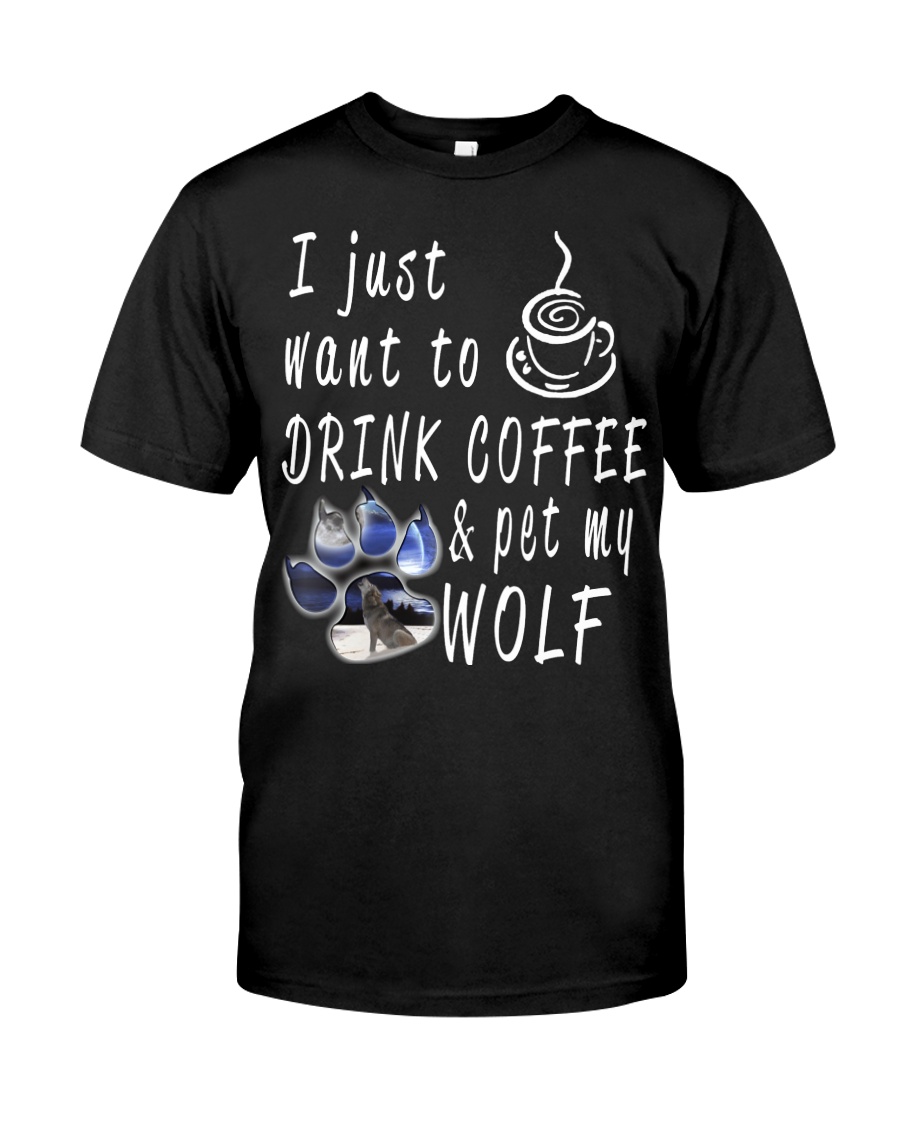 Drink Coffee and pet my wolf Classic T-Shirt