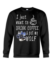 Drink Coffee and pet my wolf Crewneck Sweatshirt thumbnail