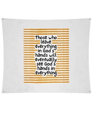 Those Who Leave Everything In God's Hands Wall Tapestry - 80” x 68” thumbnail