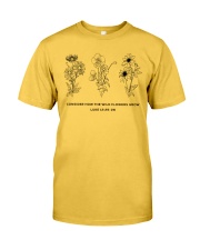 Consider How The Wild Flowers Grow Classic T-Shirt front